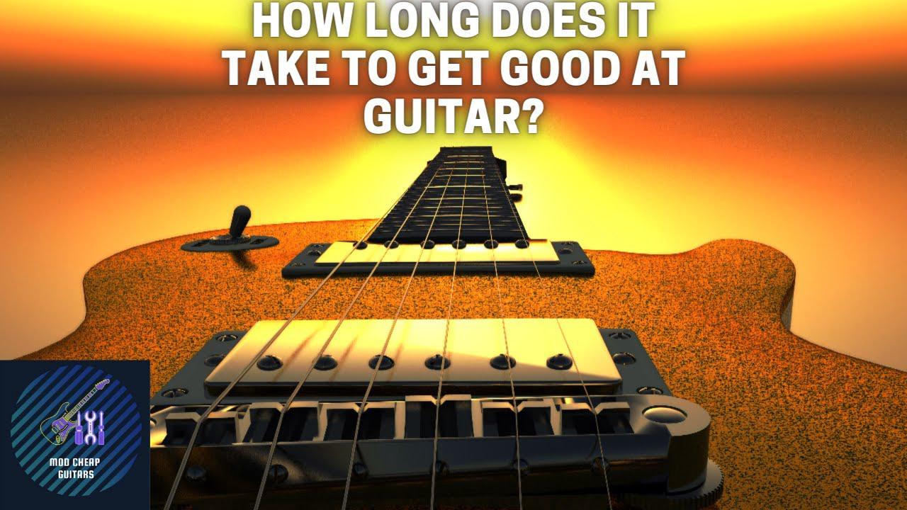 'Video thumbnail for How Long Does It Take To Get Good At Guitar? | Mod Cheap Guitars'