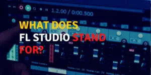 FL Studio: What Does FL Stand For? Surprising Facts