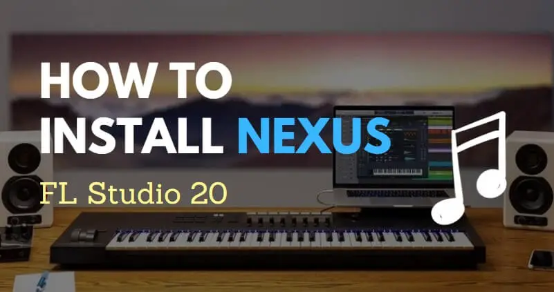 Installing reFX Nexus 3 in FL Studio 20
