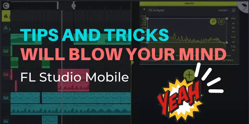 FL Studio Mobile Tips and Tricks will blow your mind