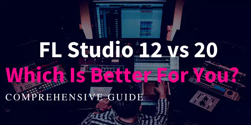 FL Studio 12 vs 20 1