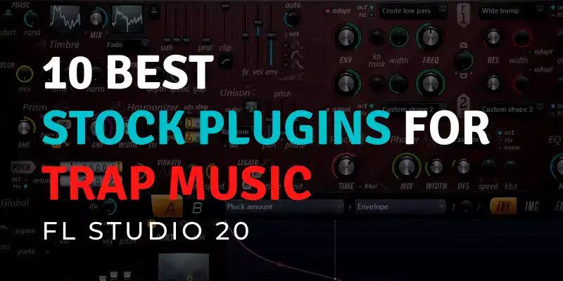 ▷ 10 Best FL Studio Stock Plugins (Trap Music 2023)