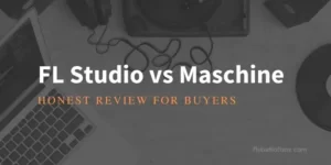FL Studio vs Maschine - Comparison