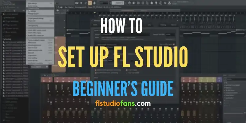 ▷ How to Set Up FL Studio in 5 Min (Beginner's Guide 2023)