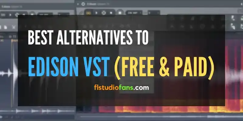 ▷10 Best Alternatives to EDISON VST (Free & Paid 2023)