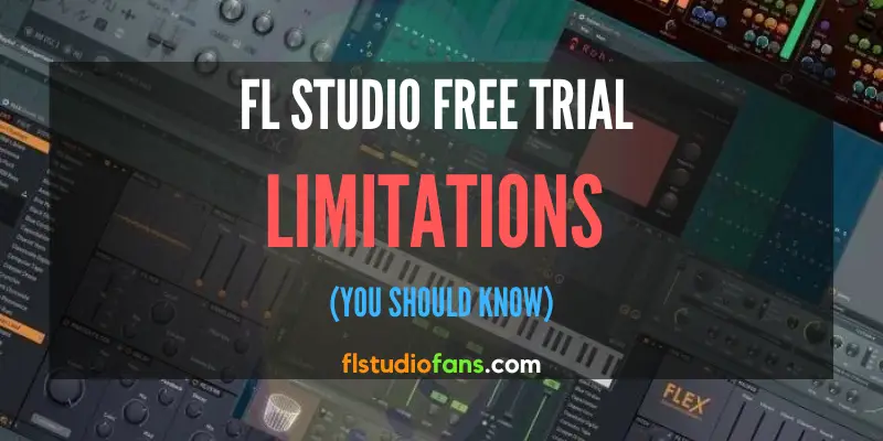 FL Studio Free Trial Limitations