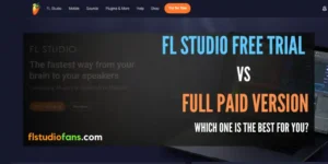 FL Studio Free Trial vs Full Paid (In-Depth Guide)